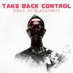Take Back Control (feat. PJ Blavatsky)