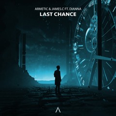 ARMETIC & JAMES.C - Last Chance ft. Dianna