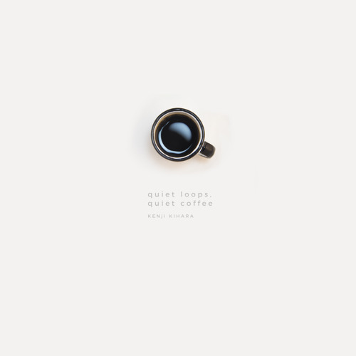 quiet loops, quiet coffee - R