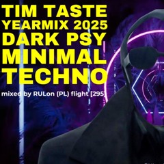 DARK Psy minimal  Techno - TiM TASTE Yearmix 2025 | mixed by RULon (PL) [295]