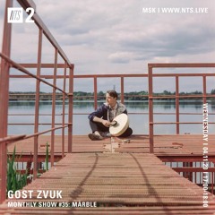 GOST ZVUK x NTS monthly show #35 w/ Mårble