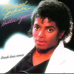 Michael Jackson - Billie Jean (Drade Bass Remix)