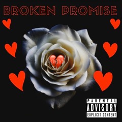 Broken Promise (prod. by Mic_3Drip  x AntChamberlain)