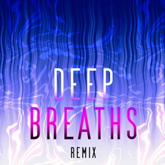Deep Breaths (remix)