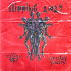 Brutal Theory X ECZODIA - Slipping Away