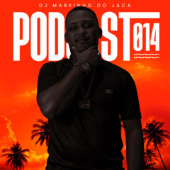 PODCAST 014 DJ MARKINHO DO JACA = 2025  PORRADEIRO