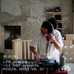 LIVE SESSION ⏤LE CHEF présente PIVOTAL HOUSE VOL IV