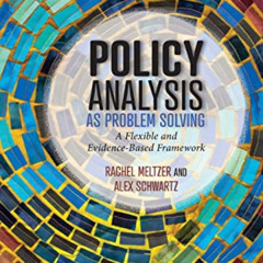 [VIEW] PDF 📃 Policy Analysis as Problem Solving: A Flexible and Evidence-Based Frame
