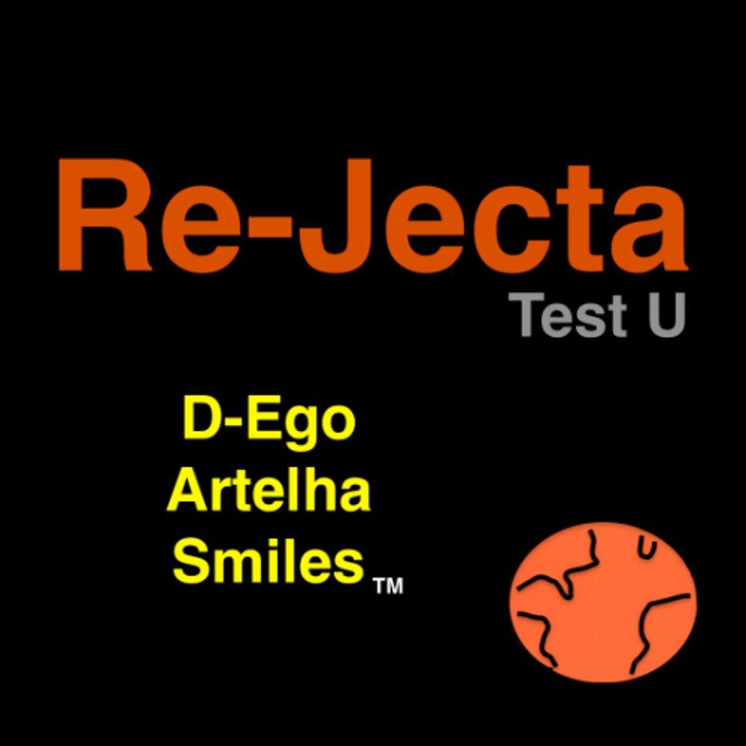 Stream Re-Jecta(Test U) by D-Ego Artelha Smiles Trademark | Listen ...