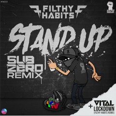 FILTHY HABITS - STAND UP (SUB ZERO REMIX)