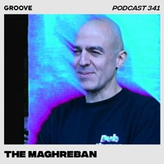 Groove Podcast 341 - The Maghreban