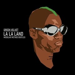 Green Velvet - La La Land (Modular Method Bootleg) FREE DL
