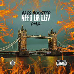 NEED UR LUV (BASS BOOST)