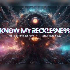AntiMateryX - Know My Recklesness - Ft. Zonestep | (Original Mix)(152 BPM)