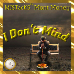I Don't Mind Ft. Mont Money (Prod.???)