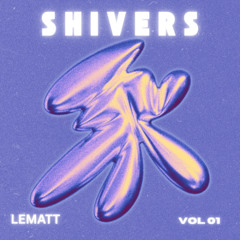 LeMaTT - SHIVERS