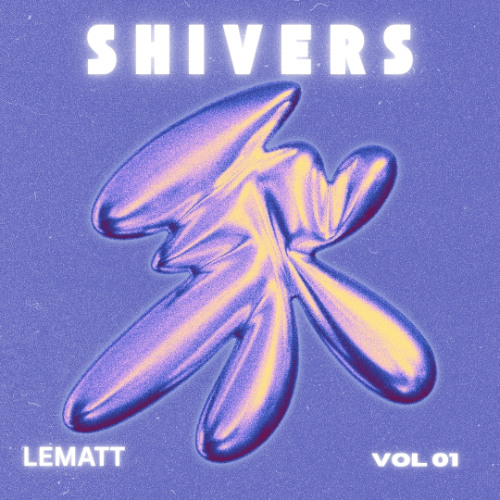 LeMaTT - SHIVERS
