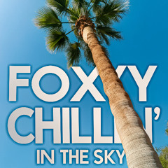 Foxxy-Chillin' in the Sky