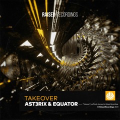 AST3RIX & Equator - Takeover