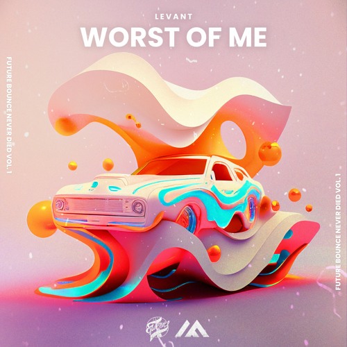 LeVant - Worst Of Me