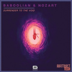 BABOOLIAN & NOZART - Surrender To The Void {Abstract Tech}