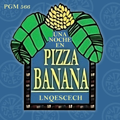 PGM 566 - Una Noche En Pizza Banana