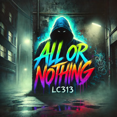 LC313 - All Or Nothing