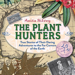 VIEW EPUB 📄 The Plant Hunters: True Stories of Their Daring Adventures to the Far Co