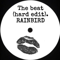 The Beat (HARD EDIT)- Rainbird