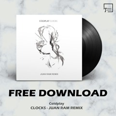 FREE DOWNLOAD: Coldplay - Clocks (Juan Ram Remix)
