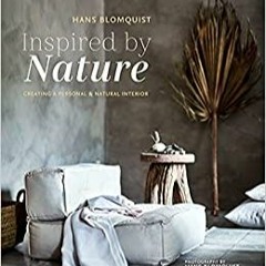 [DOWNLOAD] ⚡️ PDF Inspired by Nature: Creating a personal and natural interior Full Audiobook