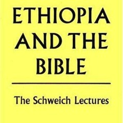 get [❤ PDF ⚡]  Ethiopia and the Bible (Schweich Lectures on Biblical A
