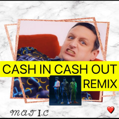 CASH IN CASH OUT (REMIX/FREESTYLE/WHATEVER)