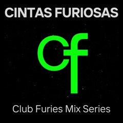 Club Furies Mix Series: Cintas Furiosas Present