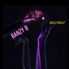 BANZY B - Gully Gully
