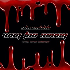 WAY TOO SAUCY - SHAZUHHH | PROD. AMANNOTFOUND