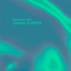 Sessions with Leander & MATIS