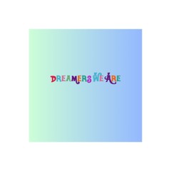 Dreamers We Are