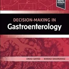 ~Read~[PDF] Decision Making in Gastroenterology - Emad Qayed MD MPH (Editor),Nikrad Shahnavaz M