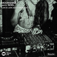 Rinse France - Guest DJ Noel Moonshine Mix