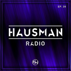 Hausman Radio Ep. 39