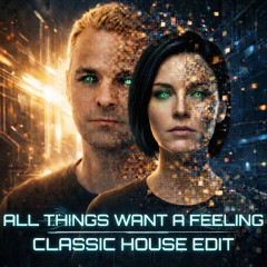 All things want a feeling - Classic House Edit