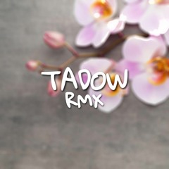 Tadow REMIX