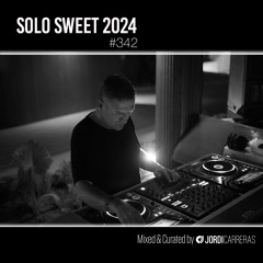 SOLO SWEET 342 -  Mixed & Curated by Jordi Carreras