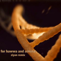 For Hawwa And Aimina (Ziyan Remix)