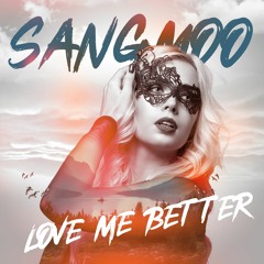 Sangmoo - Love Me Better