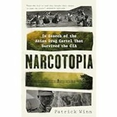 [Read Book] [Narcotopia: In Search of the Asian Drug Cartel That Survived the CIA] - Patrick W