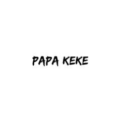 papa keke “c'est qui ?”