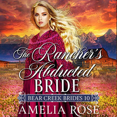 [DOWNLOAD] EBOOK 📋 The Rancher's Abducted Bride: Historical Western Mail Order Bride