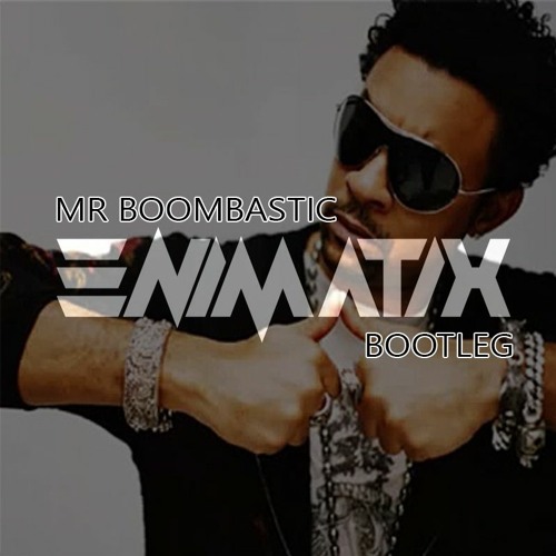 MR BOOMBASTIC - ENIMATIX BOOTLEG